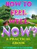 Thumbnail HOW TO FEEL WELL,  LOVED AND HAPPY NOW?  THE PRACTICAL EBOOK